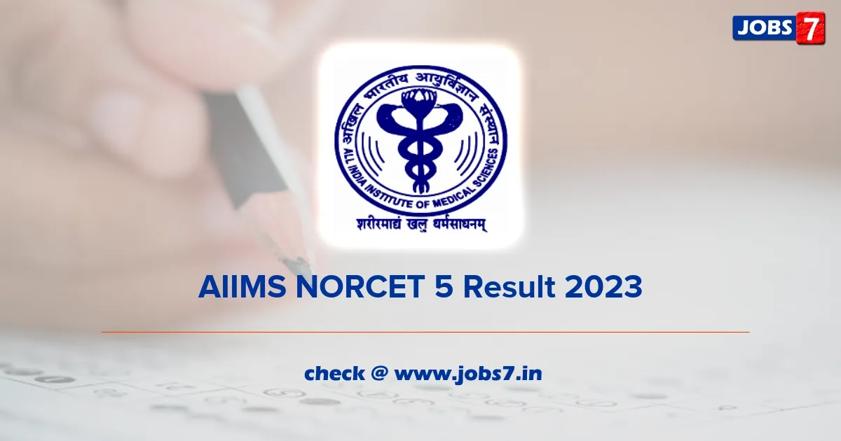 AIIMS NORCET 5 Result 2023 (Out): Check Cut-Off and Merit List