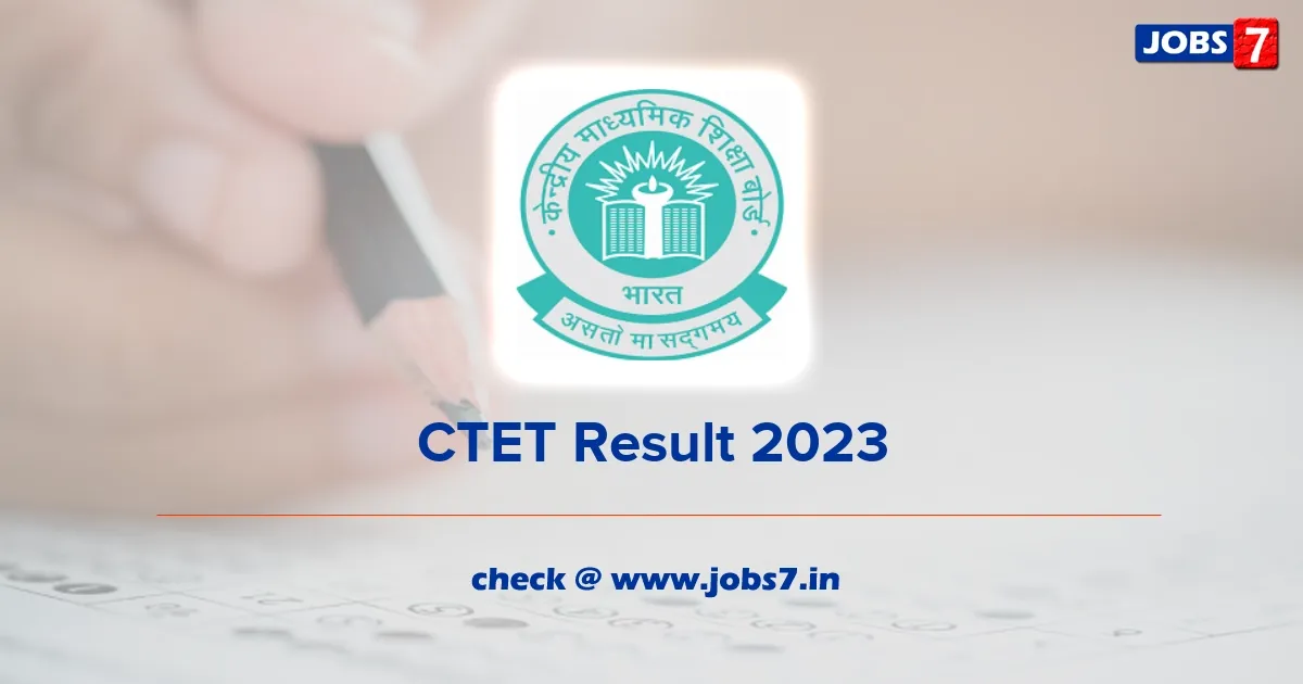 CTET Result 2023 (Released): Check @ ctet.nic.in