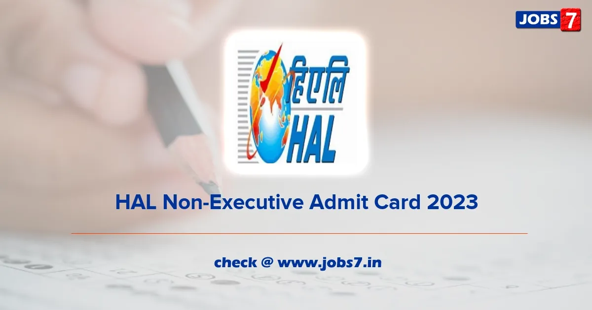 HAL Non Executive Admit Card 2023 Released: Download Written Exam Date and Hall Ticket