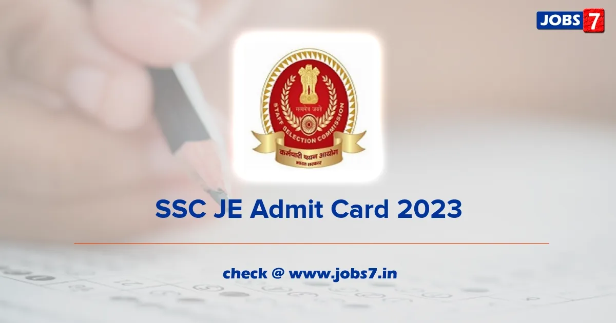 SSC JE Admit Card 2023 (OUT): Download Paper 1 Region Wise Call Letter