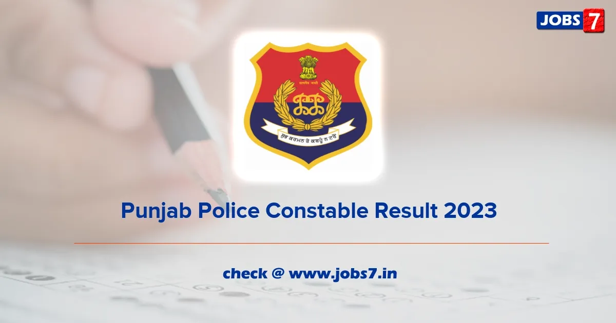 Punjab Police Constable Result 2023: Check Updates and Selection Process!image