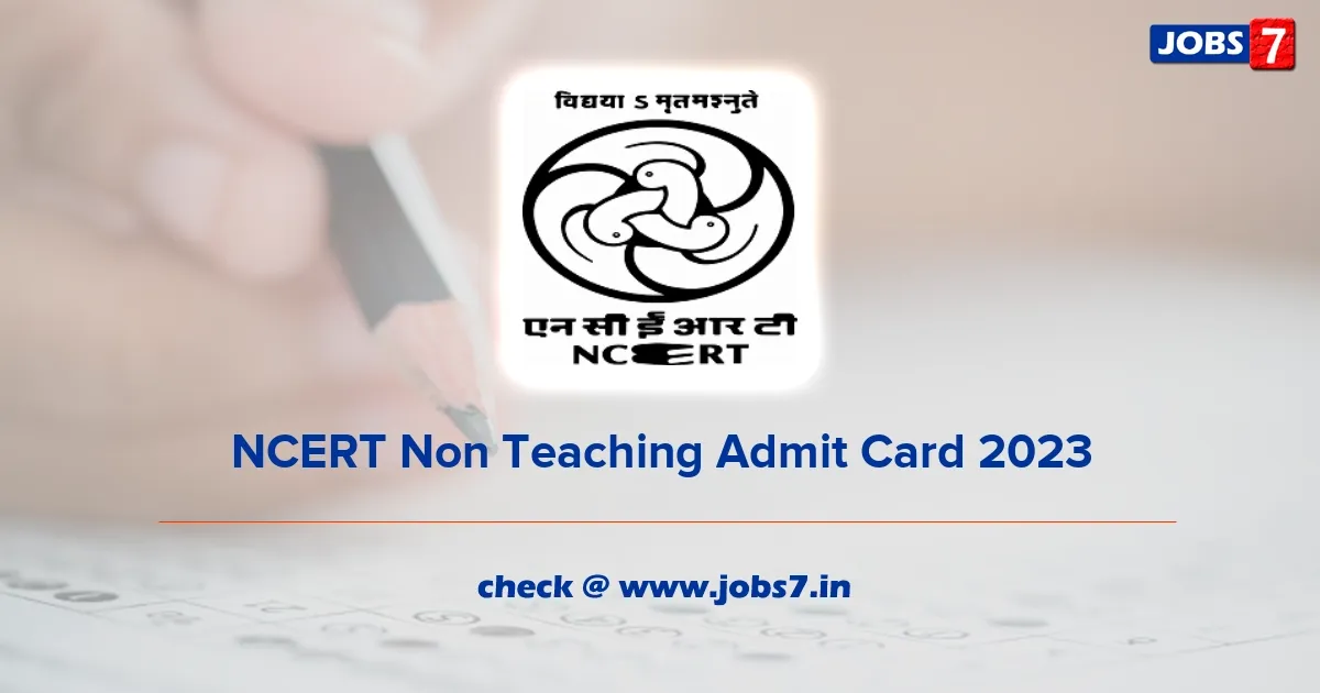 NCERT Non Teaching Admit Card 2023 (Out): Download Hall Ticket Now!image
