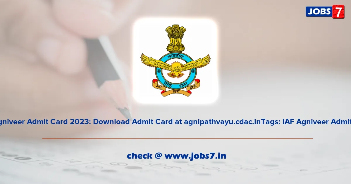 IAF Agniveer Admit Card 2023: Check Exam Date @ agnipathvayu.cdac.in