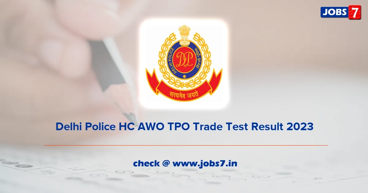 Delhi Police HC AWO/ TPO Trade Test Result 2023 (Released): Check Merit List Now!image