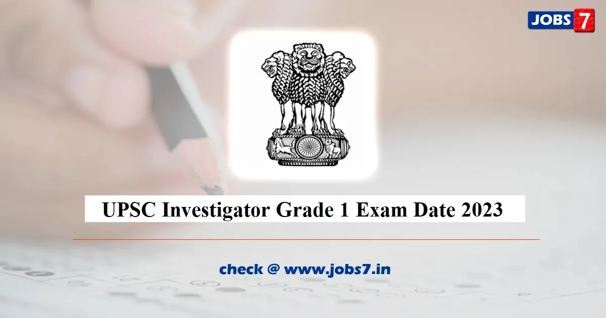 UPSC Investigator Grade 1 Exam Date 2023 (Released): Download Exam Date PDF