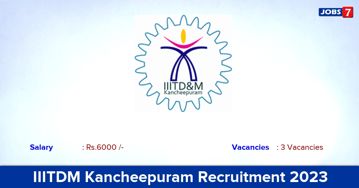 IIITDM Kancheepuram Recruitment 2023 - Apply Offline for Research Project Intern Jobs