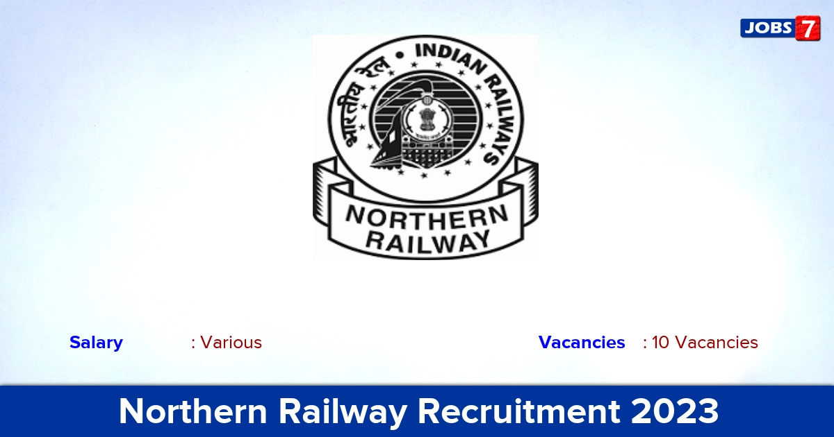 Northern Railway Recruitment 2023 - Apply Offline for 10 Consultant Vacancies