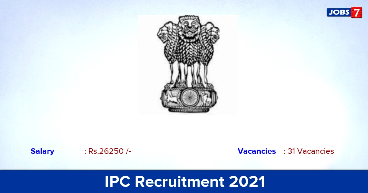 IPC Recruitment 2021 - Apply Offline for 31 Junior Pharmacovigilance Associate Vacancies