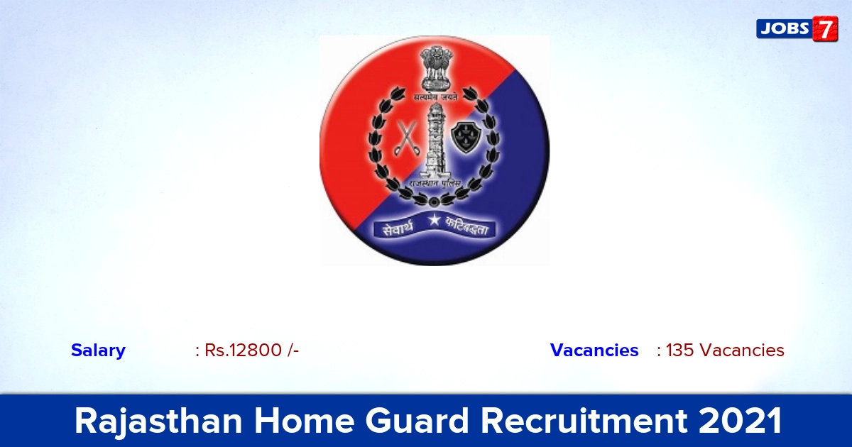 Rajasthan Home Guard Recruitment 2021 - Apply Online for 135 Constable, Driver Vacancies