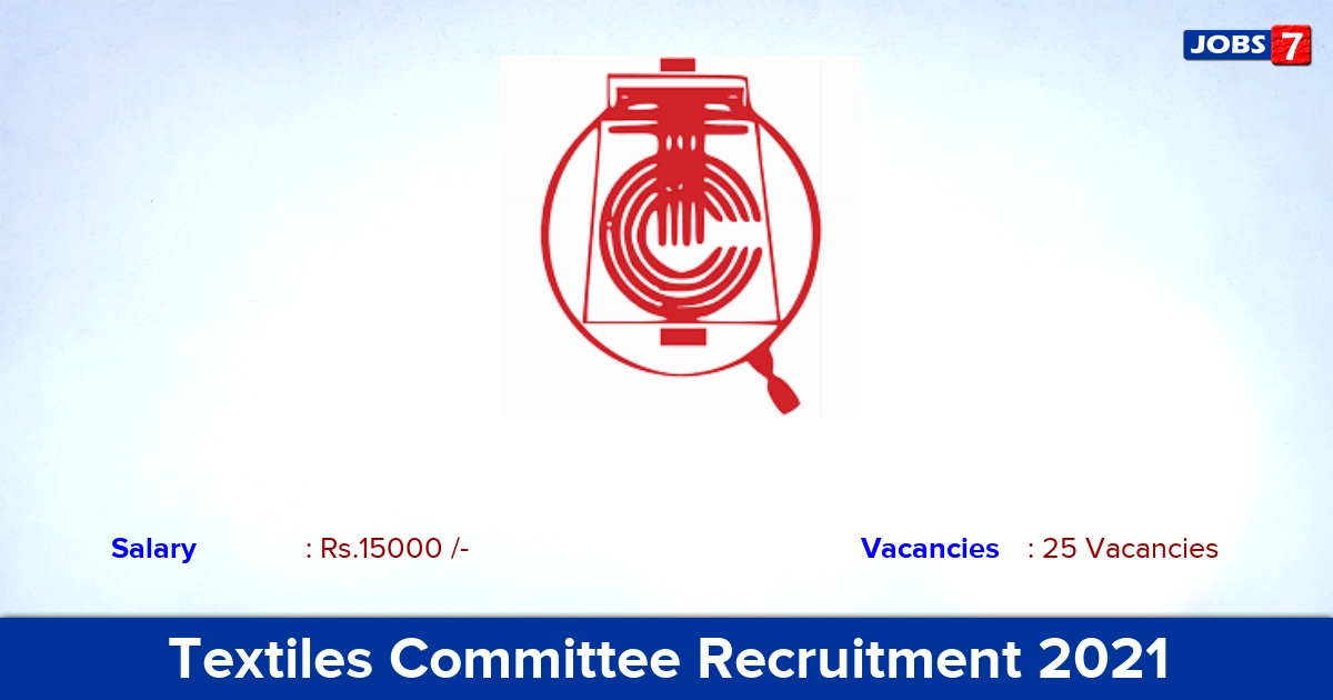 Textiles Committee Recruitment 2021 - Apply Offline for 25 Fellow (Textile Testing) Vacancies