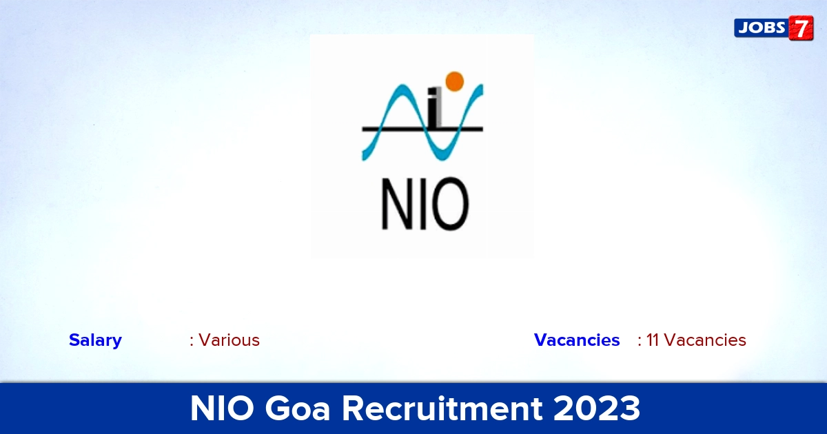 NIO Goa Recruitment 2023 - Apply Online for 11 Project Assistant, Project Associate Vacancies