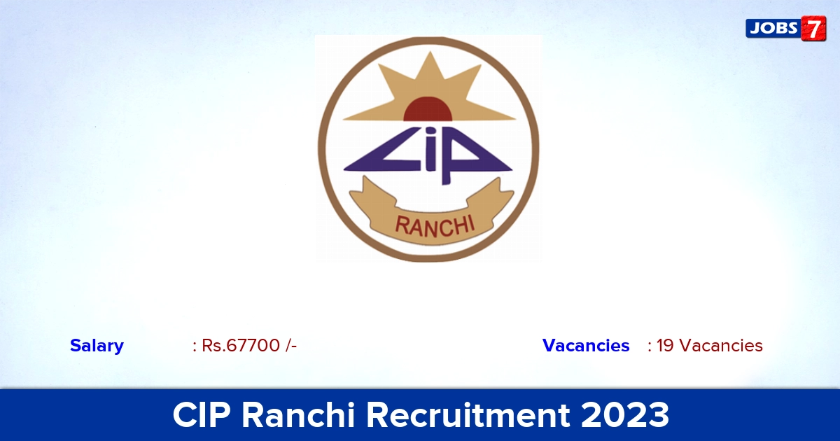 CIP Ranchi Recruitment 2023 - Apply Offline for 19 Senior Resident Vacancies