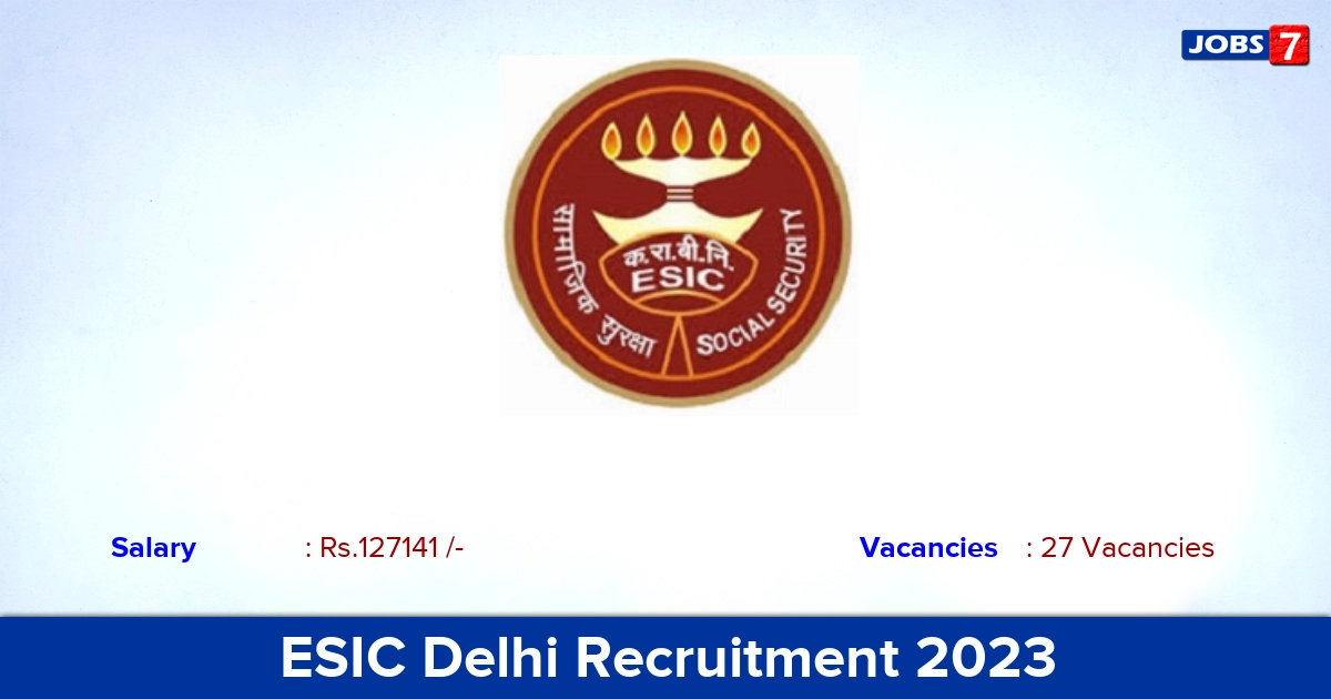 ESIC Delhi Recruitment 2023 - Apply Offline for 27 Senior Resident vacancies