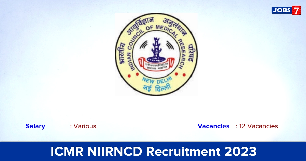 ICMR NIIRNCD Recruitment 2023 - Apply Online for 12 Internship Vacancies