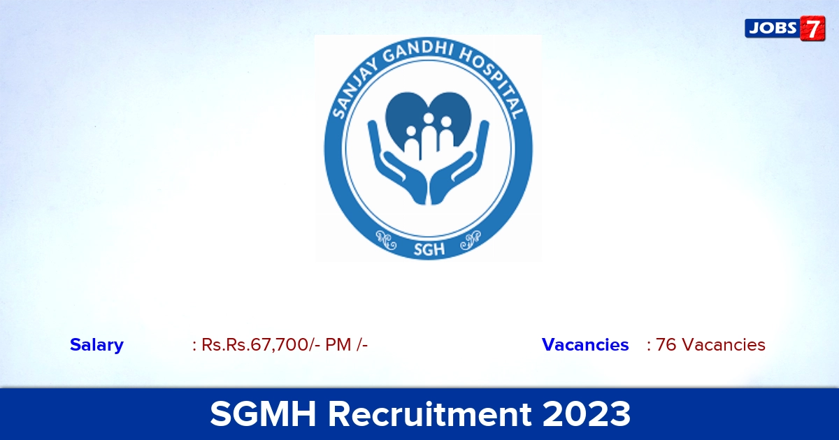 SGMH Recruitment 2023 - Walk in Interview for 76 Senior Resident Job Vacancies!