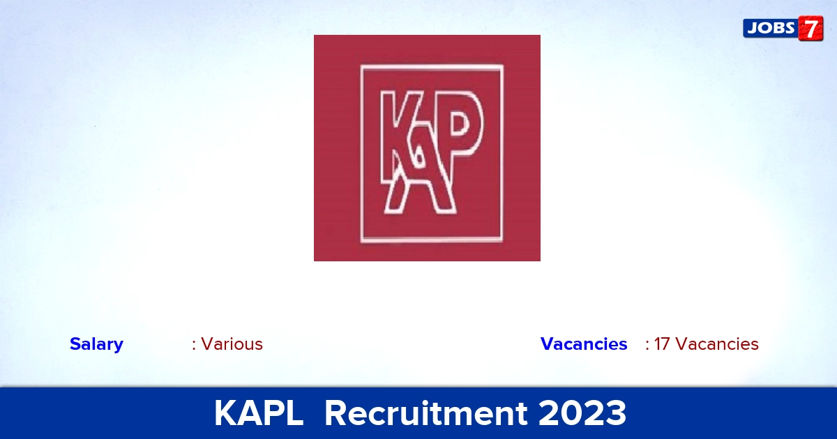 KAPL  Recruitment 2023 - Apply Offline for 17 Professional Service Representatives Vacancies