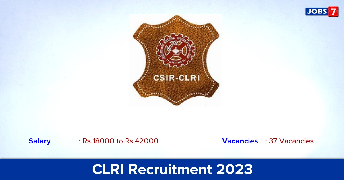 CLRI Recruitment 2023 - Apply Offline for 37 Scientific Administrative Assistant Vacancies