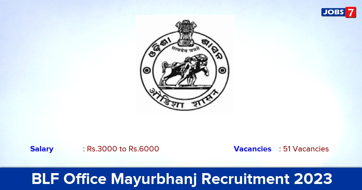 BLF Office Mayurbhanj Recruitment 2023 - Apply Offline for 51 CRP-CM Vacancies