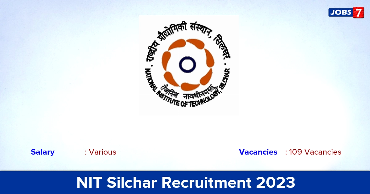 NIT Silchar Recruitment 2023 - Apply Online for 109 Technician, Technical Assistant Vacancies