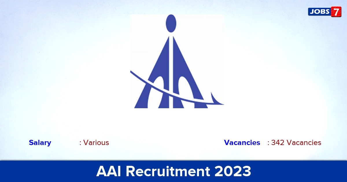 AAI Recruitment 2023 - Apply for 342 Junior Assistant, Junior Executive Vacancies