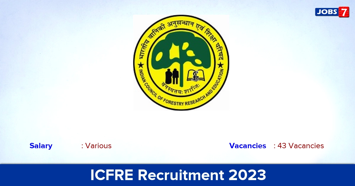 ICFRE Recruitment 2023 - Apply Offline for 43 Conservator Vacancies