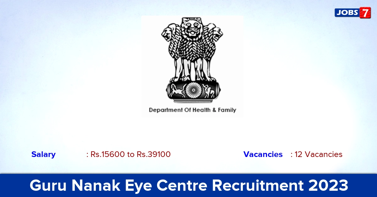 Guru Nanak Eye Centre Recruitment 2023 - Apply Offline for 12 Junior Resident Vacancies