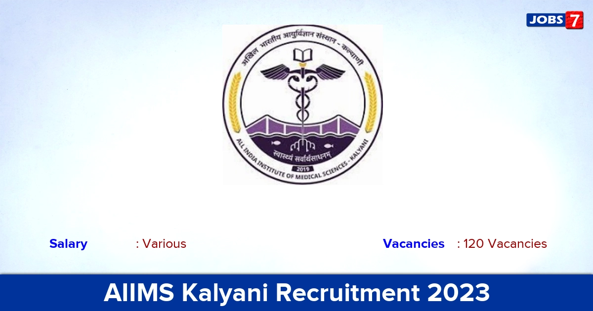 AIIMS Kalyani Recruitment 2023 - Apply Online for 120 Group B and C Job Vacancies
