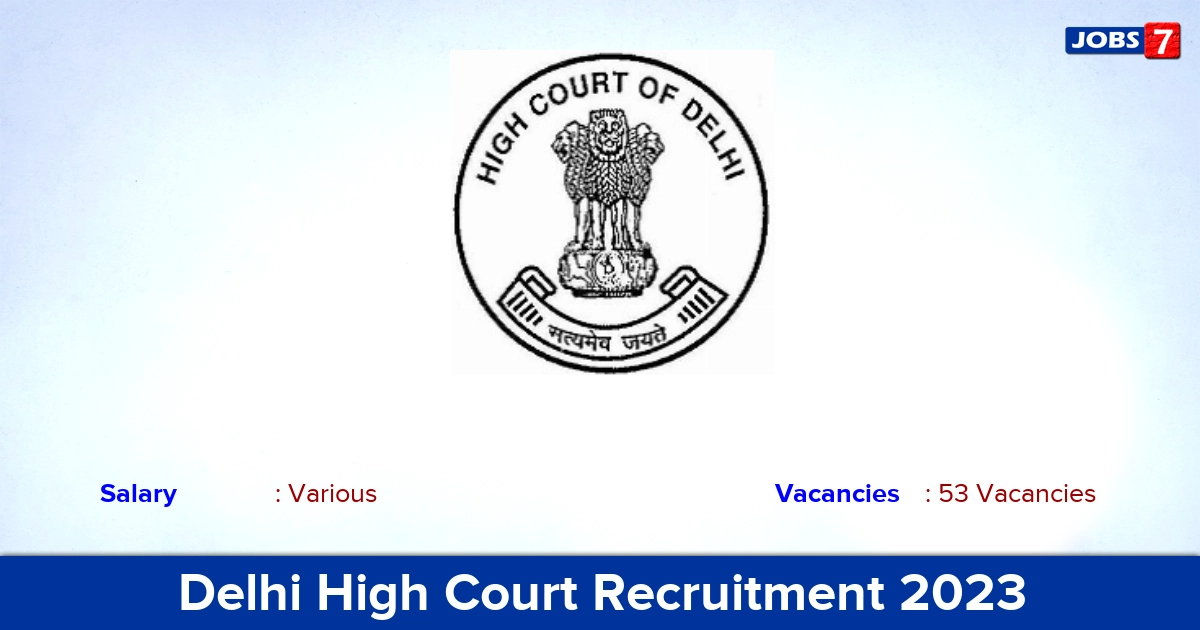 Delhi High Court Recruitment 2023 - Apply 53 Judicial Service Vacancies