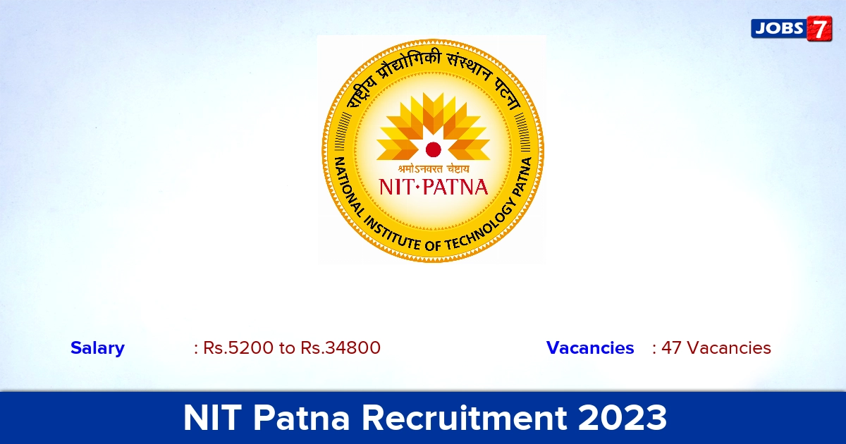 NIT Patna Recruitment 2023 - Apply Online for 47 Technician, Office Attendant Vacancies