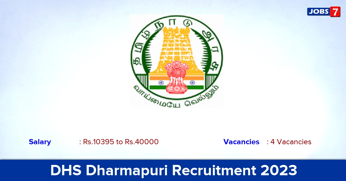 DHS Dharmapuri Recruitment 2023 - Apply Offline for Consultant, Dental Surgeon, Dental Assistant Jobs