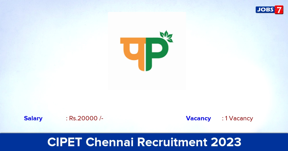 CIPET Chennai Recruitment 2023 - Walk In Interview for Project Assistant Jobs