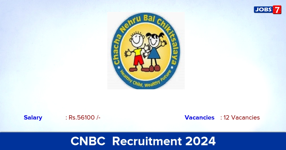 CNBC  Recruitment 2024 - Apply Offline for 12 Junior Resident Vacancies