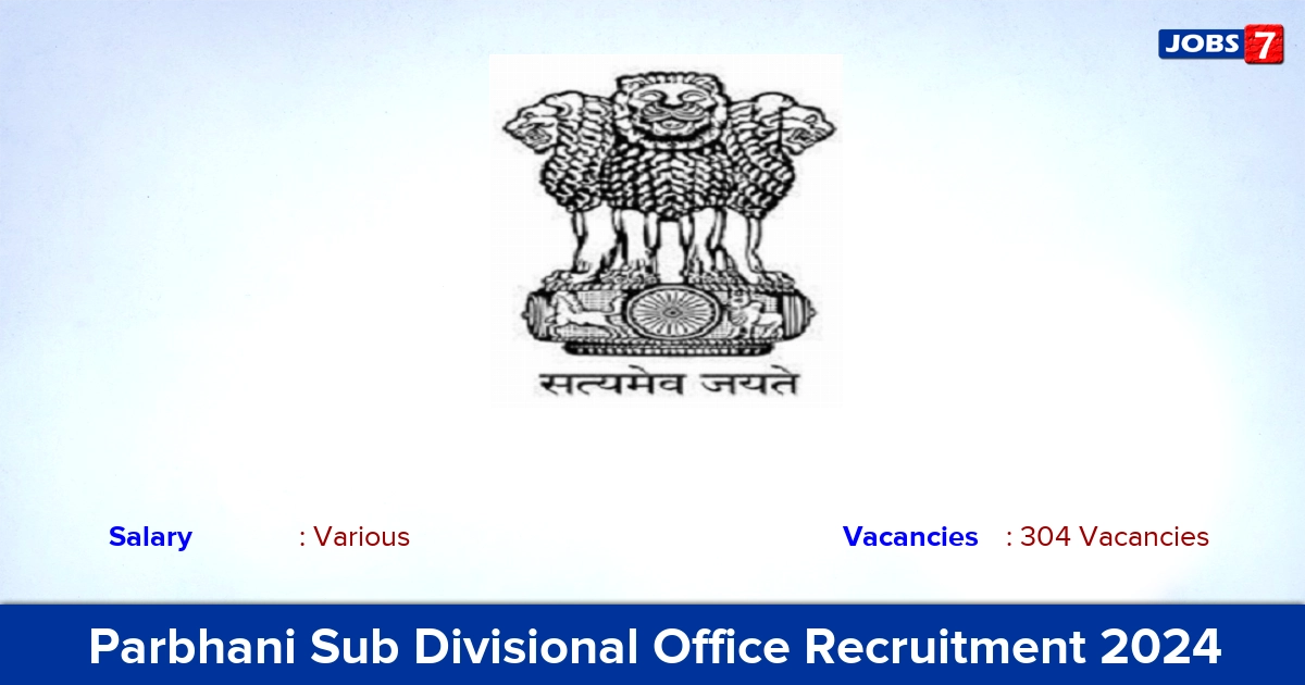 Parbhani Sub Divisional Office Recruitment 2024 - Apply for 304 Police Patil Posts