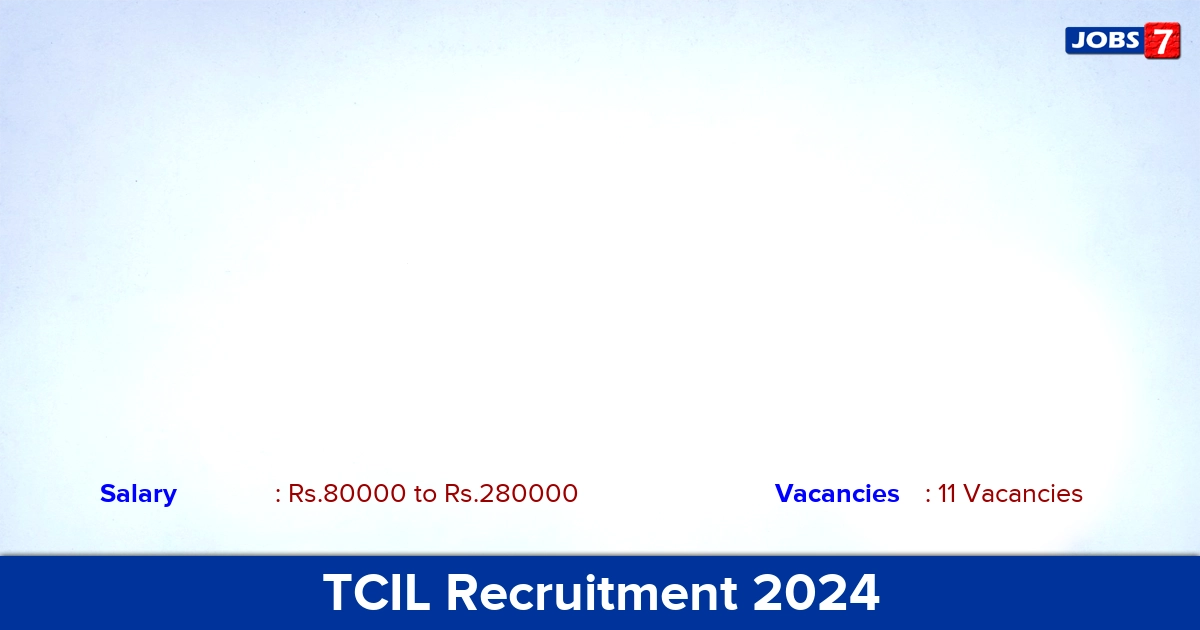TCIL Recruitment 2024 - Apply Offline for 11 GM vacancies