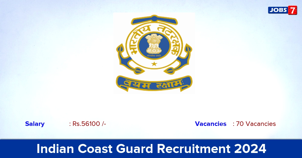 Indian Coast Guard Recruitment 2024 - Apply 70 Assistant Commandant Vacancies