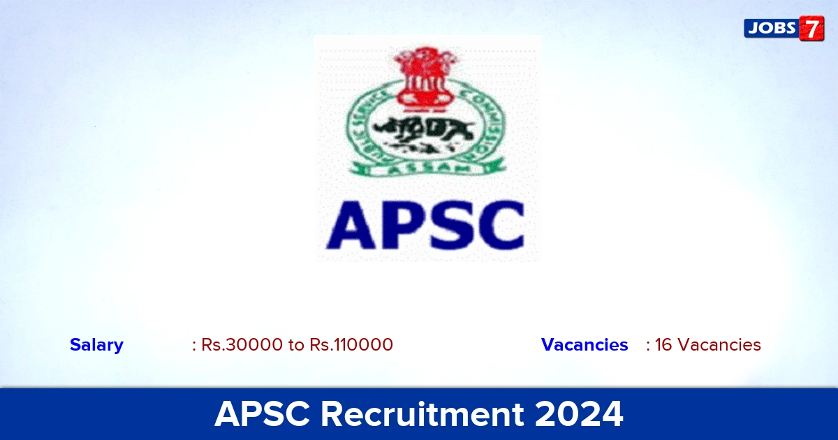APSC Recruitment 2024 - Apply Online for 16 Plant Manager Vacancies