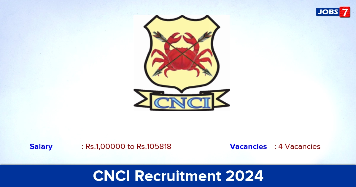 CNCI Recruitment 2024 - Apply Offline for Medical Officer, Junior Resident Jobs
