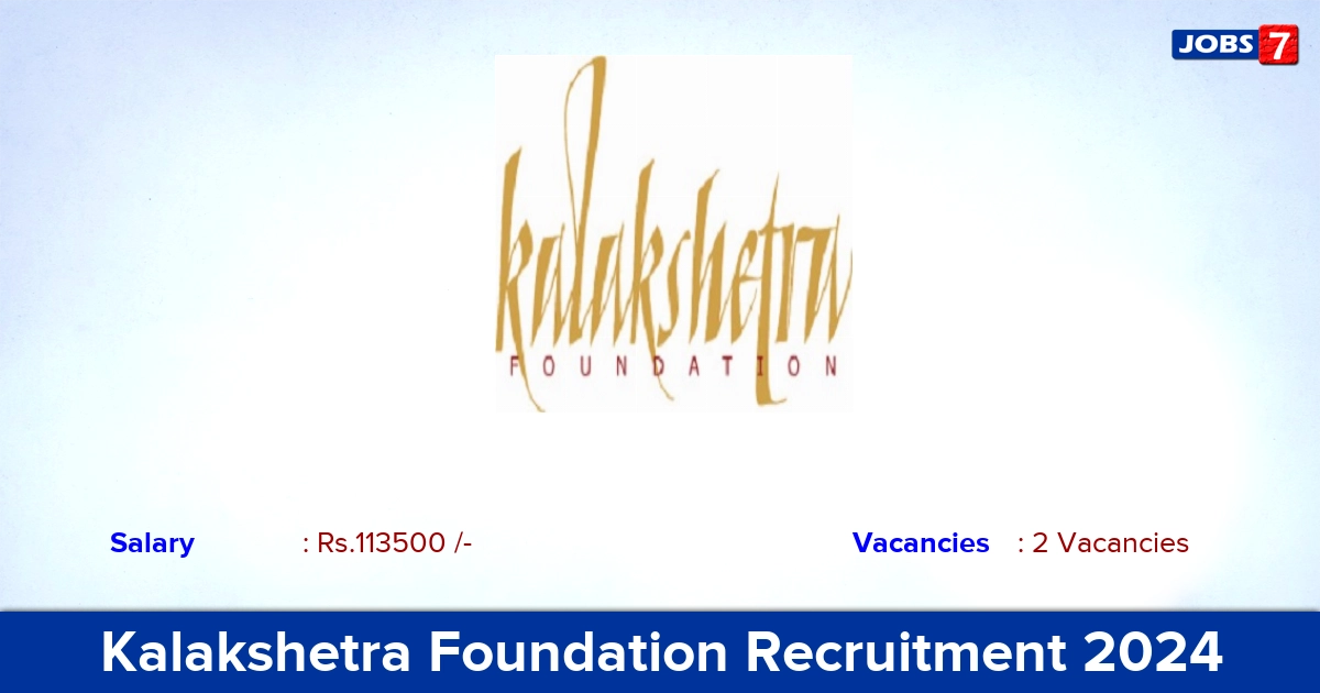 Kalakshetra Foundation Recruitment 2024 - Apply  for Librarian, Programmer Jobs