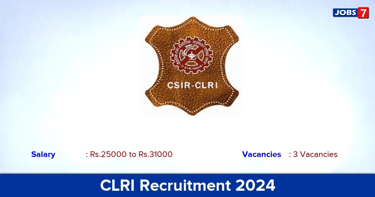 CLRI Recruitment 2024 - Apply for Project Associate Jobs