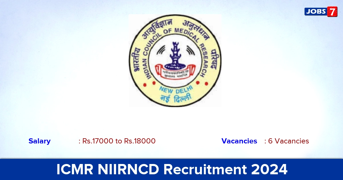 ICMR NIIRNCD Recruitment 2024 - Apply for Project Technical Officer Jobs