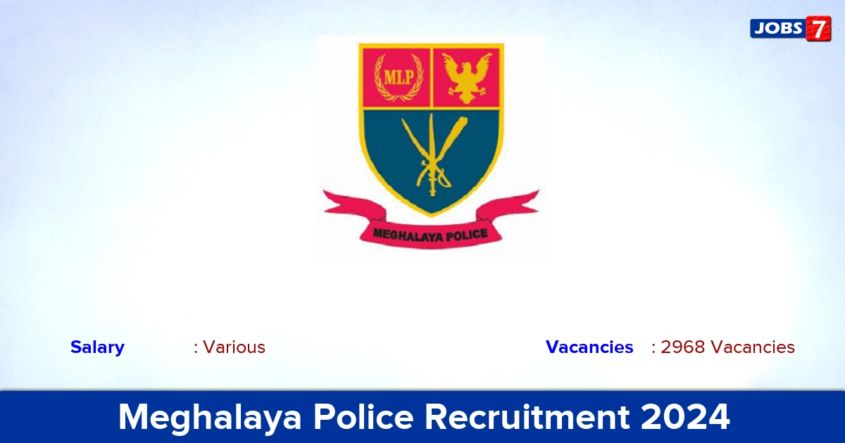 Meghalaya Police Recruitment 2024 - Apply Online for 2968 SI, Constable Vacancies