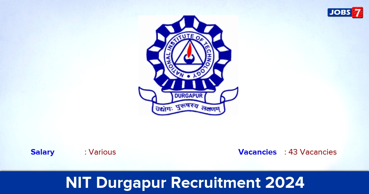 NIT Durgapur Recruitment 2024 - Apply Online for 43 Associate Professor Vacancies
