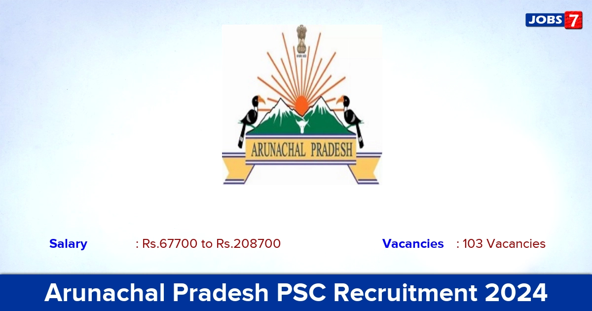 Arunachal Pradesh PSC Recruitment 2024 - Apply Online for 103 Junior Specialist Vacancies