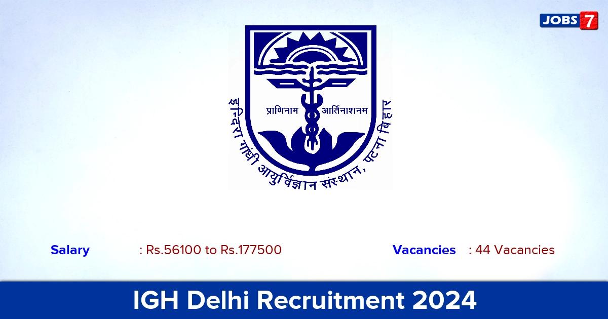 IGH Delhi Recruitment 2024 - Direct Interview for 44 Junior Resident Vacancies