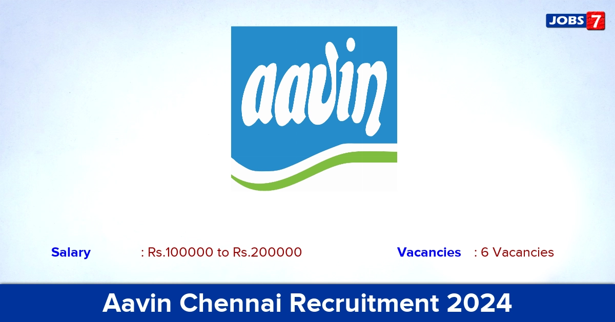Aavin Chennai Recruitment 2024 - Apply Offline for Manager, Consultant, Developer, Analyst Jobs