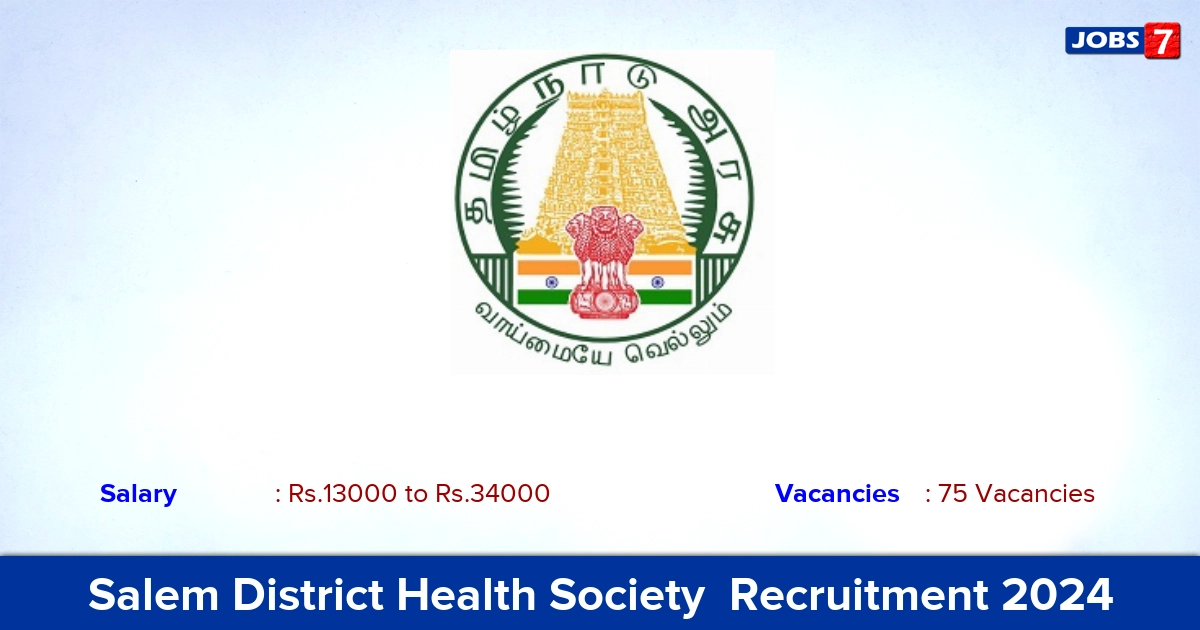 Salem District Health Society  Recruitment 2024 - Apply Offline for 75 Medical Officer, Staff Nurse, Health Inspector vacancies