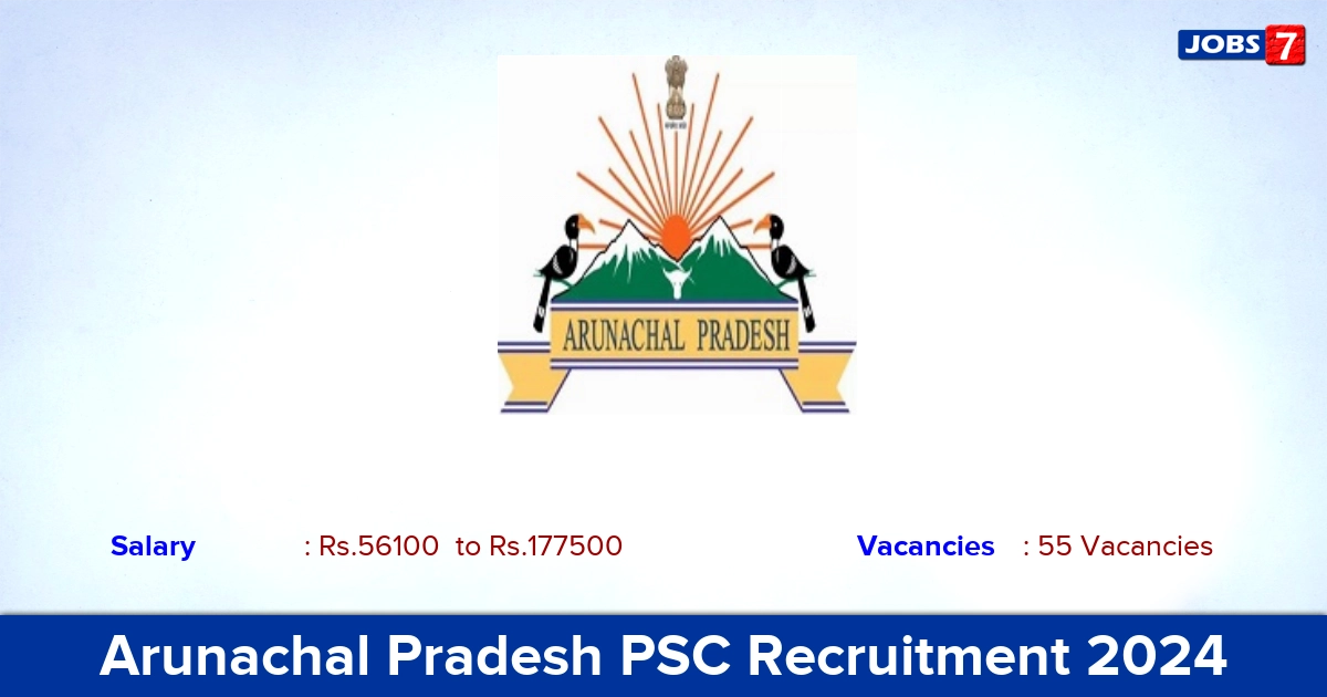 Arunachal Pradesh PSC Recruitment 2024 - Apply Online for 55 General Duty Medical Officer vacancies