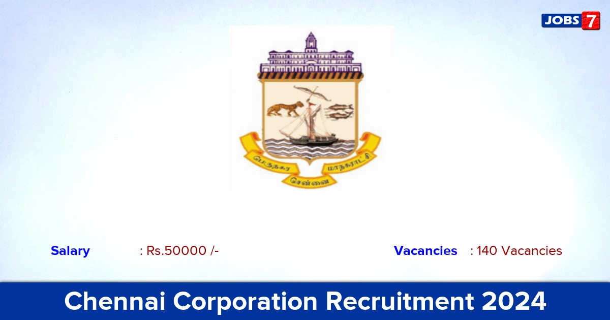 Chennai Corporation Recruitment 2024 - Apply Offline for 140 Medical Officer vacancies