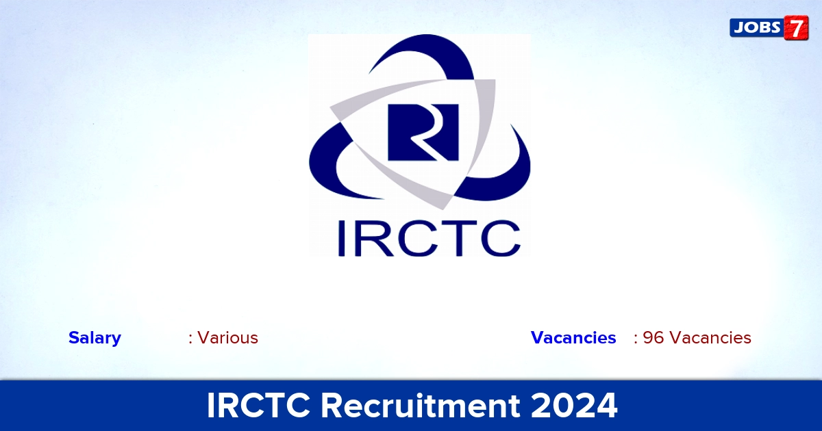 IRCTC Recruitment 2024 - Apply Offline for 96 Consultant Vacancies