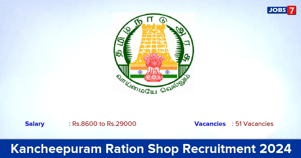 Kancheepuram Ration Shop Recruitment 2024 - Apply Online for 51 Packer, Salesmen vacancies